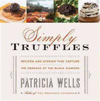 Simply Truffles: Recipes and Stories That Capture the Essence of the Black Diamond