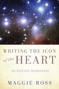 Writing the Icon of the Heart: In Silence Beholding