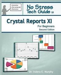 No Stress Tech Guide to Crystal Reports XI for Beginners