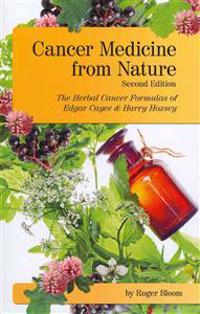Cancer Medicine from Nature (Second Edition): The Herbal Cancer Formulas of Edgar Cayce and Harry Hoxsey
