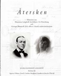 Återsken : historien om Maroussia Langhoff, hovfröken i S:t Petersburg och Georges Alexeieff, rysk officer i fransk tjänst