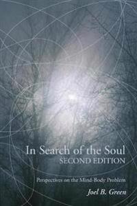 In Search of the Soul: Perspectives on the Mind-Body Problem