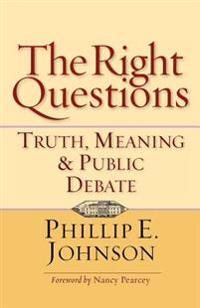 The Right Questions: Truth, Meaning & Public Debate