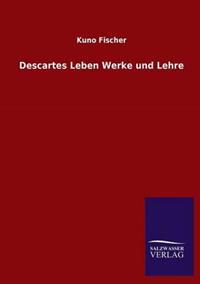 Descartes Leben Werke Und Lehre