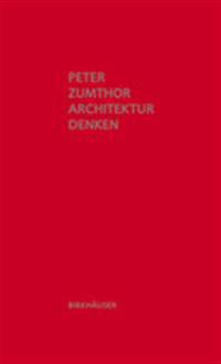 Architektur Denken: Dritte, Erweiterte Auflage
