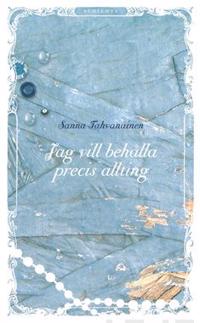 Jag vill behålla precis allting