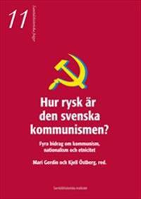 Hur rysk är den svenska kommunismen?  -  Fyra bidrag om kommunism, nationalism och etnicitet