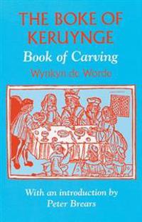 The Boke of Keruynge (Book of Carving)