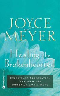 Healing the Brokenhearted: Experience Restoration Through the Power of God's Word