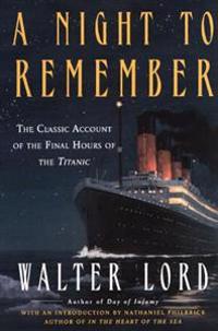 A Night to Remember: A Classic Account of the Final Hours of the Titanic