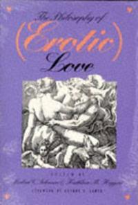 The Philosophy of (Erotic) Love