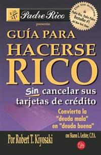 Guia Para Hacerse Rico Sin Cancelar Sus Tarjetas de Credito