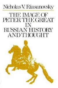 The Image of Peter the Great in Russian History and Thought