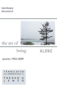 Tanikawa Shuntaro: The Art of Being Alone, Poems 1952-2009