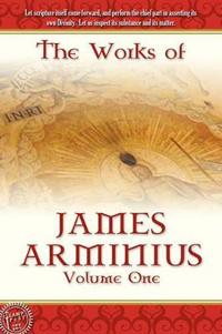 The Works of James Arminius, Volume 1
