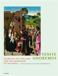 Venite, Adoremus: Geertgen Tot Sint Jans and the Adoration of the Kings