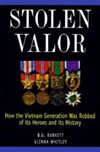 Stolen Valor: How the Vietnam Generation Was Robbed of Its Heroes and Its History