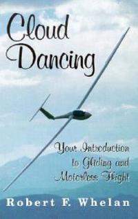 Cloud Dancing: Your Introduction to Gliding and Motorless Flight