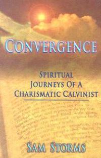 Convergence: Spiritual Journeys of a Charismatic Calvanist