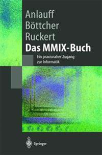 Das MMIX-Buch: Ein Praxisnaher Zugang Zur Informatik