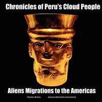 Chronicles of Peru's Cloud People: Alien Migrations to the Americas