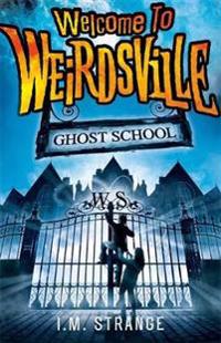 Welcome to Weirdsville: Ghost School