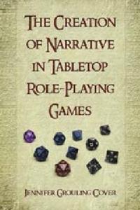 The Creation of Narrative in Tabletop Role-playing Games