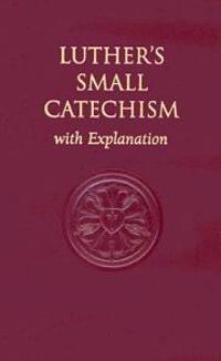 Luther's Small Catechism, with Explanation