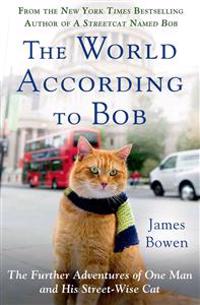The World According to Bob: The Further Adventures of One Man and His Streetwise Cat