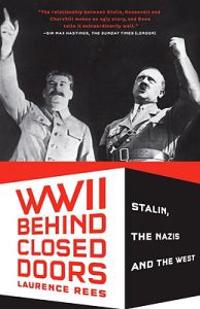 World War II Behind Closed Doors: Stalin, the Nazis and the West