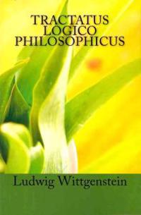 Tractatus Logico Philosophicus: Logical-Philosophical Treatise