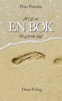 Att ge ut en bok - så gjorde jag!