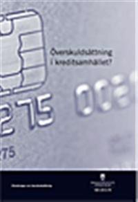 Överskuldsättning i kreditsamhället? : betänkande från Utredningen om överskuldsättning SOU 2013:78