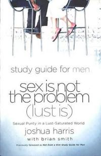 Sex is Not the Problem (Lust is)