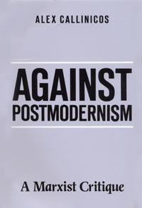 Against post-modernism - a marxist critique