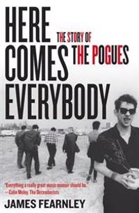 Here Comes Everybody: The Story of the Pogues