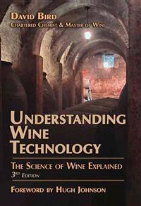 Understanding Wine Technology: A Book for the Non-Scientist That Explains the Science of Winemaking