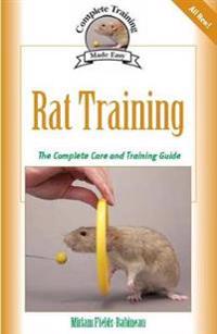 Rat Training: Complete Care and Training
