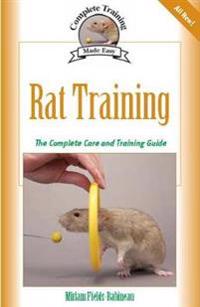 Rat Training: Complete Care and Training