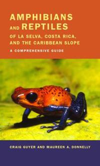 Amphibians and Reptiles of La Selva, Costa Rica and the Caribbean Slope