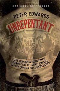 Unrepentant: The Strange and (Sometimes) Terrible Life of Lorne Campbell, Satan's Choice and Hells Angels Biker