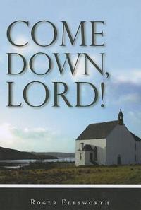 Come Down, Lord!