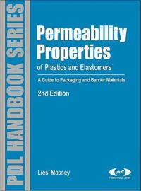 Permeability Properties of Plastics and Elastomers, 2nd Ed.: A Guide to Packaging and Barrier Materials