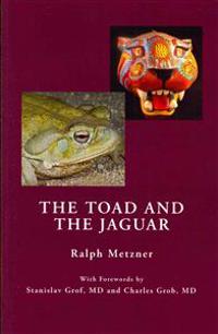 The Toad and the Jaguar a Field Report of Underground Research on a Visionary Medicine