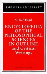 Encyclopedia of the Philosophical Sciences in Outline and Critical Writings
