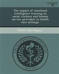 The impact of emotional intelligence training on social workers and human service providers in health care settings.