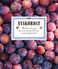 Nyskördat : recept och metoder för att ta vara på frukt, bär, svamp och grönsaker