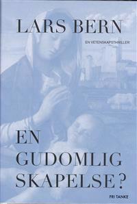 En gudomlig skapelse? : en vetenskapsthriller