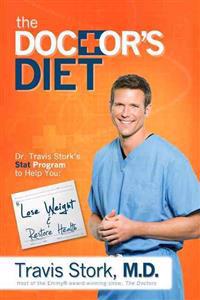The Doctor's Diet: Dr. Travis Stork's STAT Program to Help You Lose Weight, Restore Optimal Health, Prevent Disease, and Add Years to You