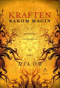 Kraften bakom magin : Behärska grunderna i all magi